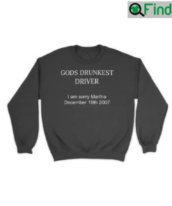 Gods Drunkest Driver Im Sorry Martha December 19Th 2007 Sweater