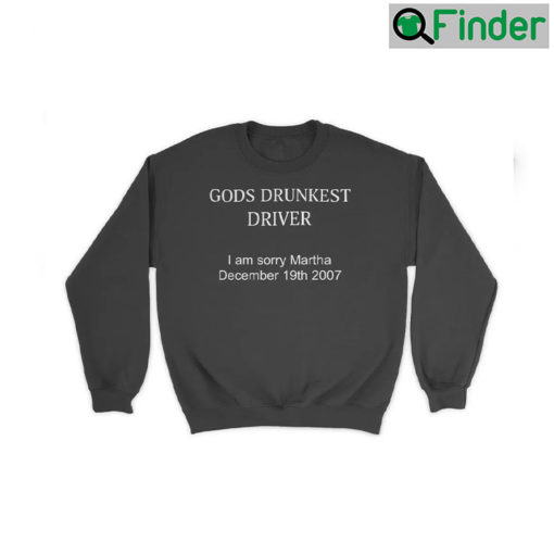 Gods Drunkest Driver Im Sorry Martha December 19Th 2007 Sweater