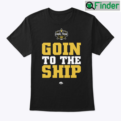 Going To The Ship Iowa Hawkeyes Shirt