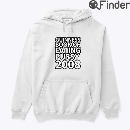 Guinness Book Of Eating Pussy 2008 Hoodie