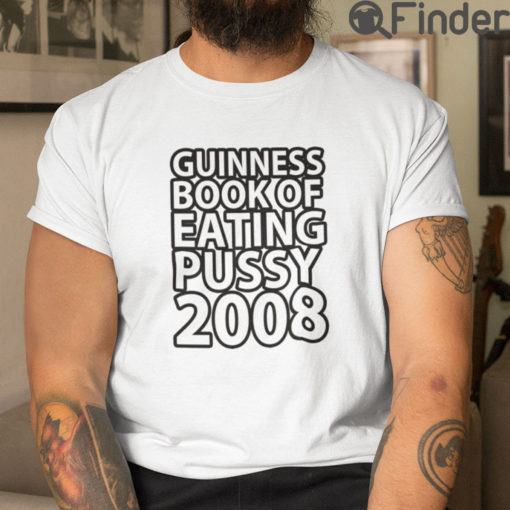 Guinness Book Of Eating Pussy 2008 Tee Shirt