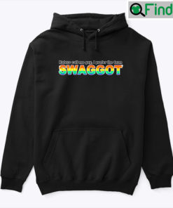 Haters Call Me Gay I Prefer The Term Swaggot Hoodie Shirt