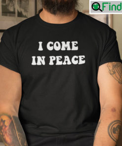 I Come In Peace Tee