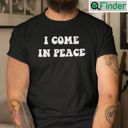 I Come In Peace Tee