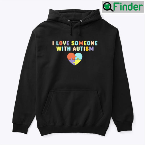 I Love Someone With Autism Hoodie Shirt