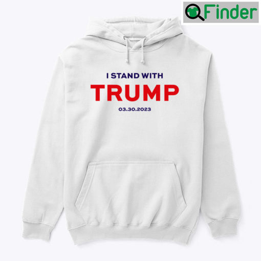 I Stand With Trump Hoodie Shirt