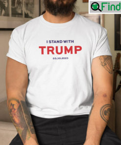 I Stand With Trump T Shirt