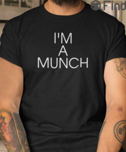 Im A Munch Tee Shirt