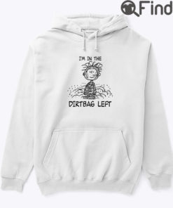 Im In The Dirtbag Left Pig Pen Pigpen Peanuts Hoodie Shirt