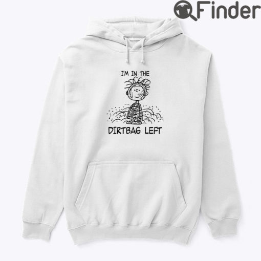 Im In The Dirtbag Left Pig Pen Pigpen Peanuts Hoodie Shirt