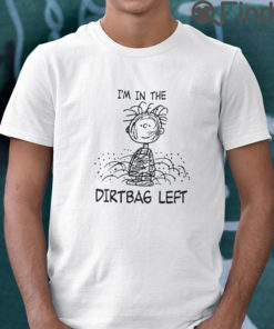 Im In The Dirtbag Left Pig Pen Pigpen Peanuts T Shirt