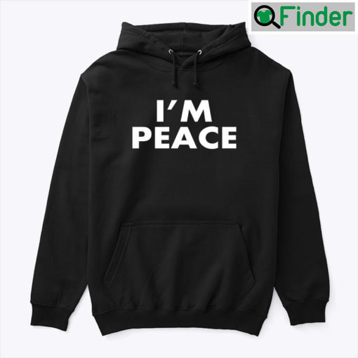 Im Peace Tee Hoodie Shirt