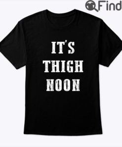 Its Thigh Noon Tee Shirt