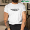 Jesus Saves I Spend Tee Shirt