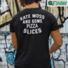 Kate Moss And Some Pizza Slices T Shirt