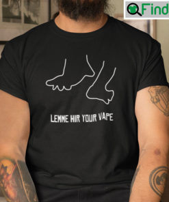 Lemme Hir Your Vape T Shirt