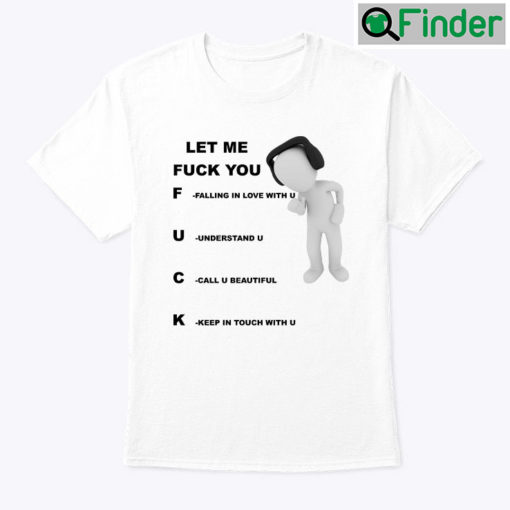 Let Me Fuck You Shirt Falling In Love With You Understand You