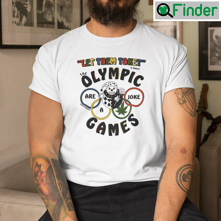 Let Them Toke The Olympic Games Are A Joke T Shirt Let Them Toke The Olympic Games Are A Joke T Shirt