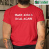 Make Asses Real Again T Shirt