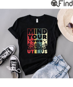 Mind Your Own Uterus T Shirt