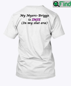 My Myers Briggs Is IMSE In My Slut Era Shirt