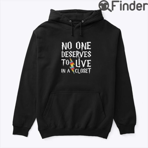 No One Deserves To Live In A Closet Hoodie Shirt