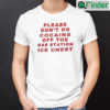 Please Dont Do Cocaine Off The Gas Station Ice Chest Shirt