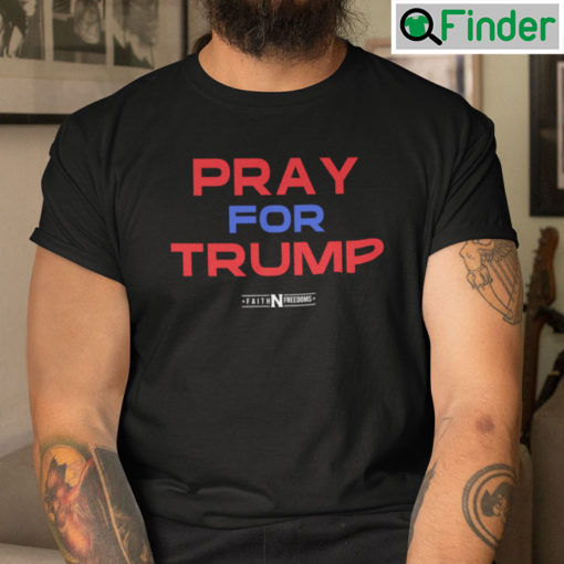 Pray For Trump T Shirt Faith And Freedom