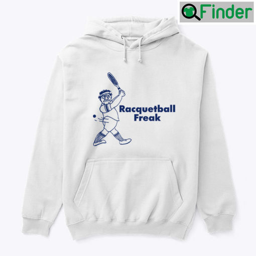 Racquetball Freak Hoodie Shirt