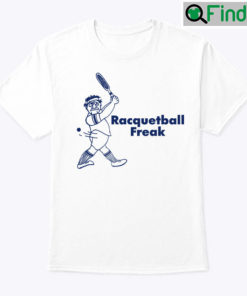 Racquetball Freak Shirt