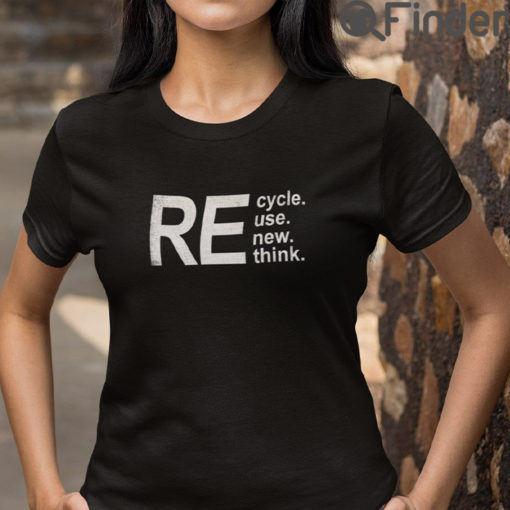 Recycle Reuse Renew Rethink T Shirt