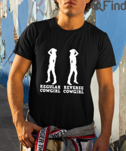 Regular Cowgirl Reverse Cowgirl Shirt