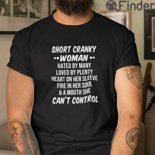 Short Cranky Woman Hated By Many Loved By Plenty T Shirt