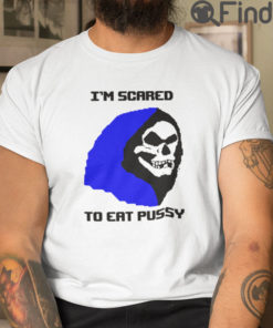 Skeletor Im Scared To Eat Pussy T Shirt