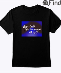 Skip School Fake Hormones Kill God Shirt