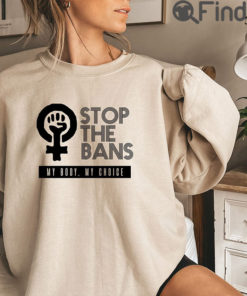 Stop The Bans Of My Body Shirt