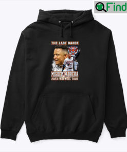 The Last Dance Miguel Cabrera 2023 Farewell Tour Hoodie Shirt