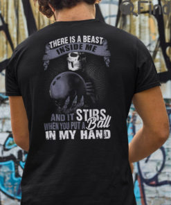 There Is A Beast Inside Me T Shirt And It Stirs When You Put A Ball In My Hand