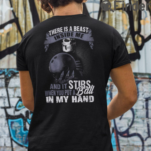 There Is A Beast Inside Me T Shirt And It Stirs When You Put A Ball In My Hand