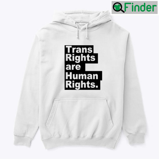 Trans Rights Are Human Rights Hoodie Shirt