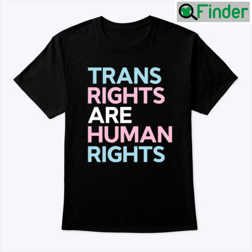 Trans Rights Are Human Rights Tee Shirt