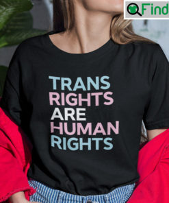 Trans Rights Are Human Rights Tee Shirts
