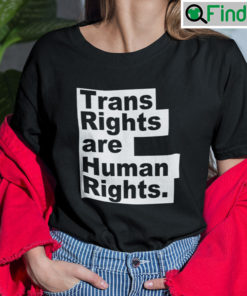 Trans Rights Are Human Rights Tees