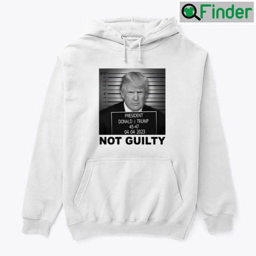 Trump Not Guilty Hoodie Shirt Donald Trump Campaign Mug Shot