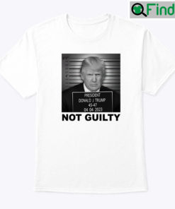 Trump Not Guilty T Shirt Donald Trump Campaign Mug Shot