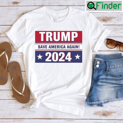 Trump Save America Again 2024 Shirt For Supporters