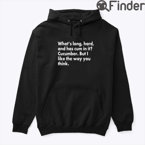 Whats Long Hard And Has Cum In It Cucumber Hoodie Shirt