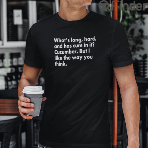 Whats Long Hard And Has Cum In It Cucumber T Shirt