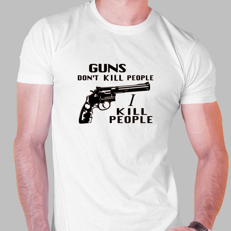 guns dont kill people i kill people t shirt 1