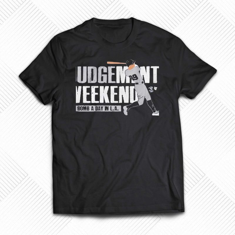 judgement weekend a bomb a day in la shirt 1
